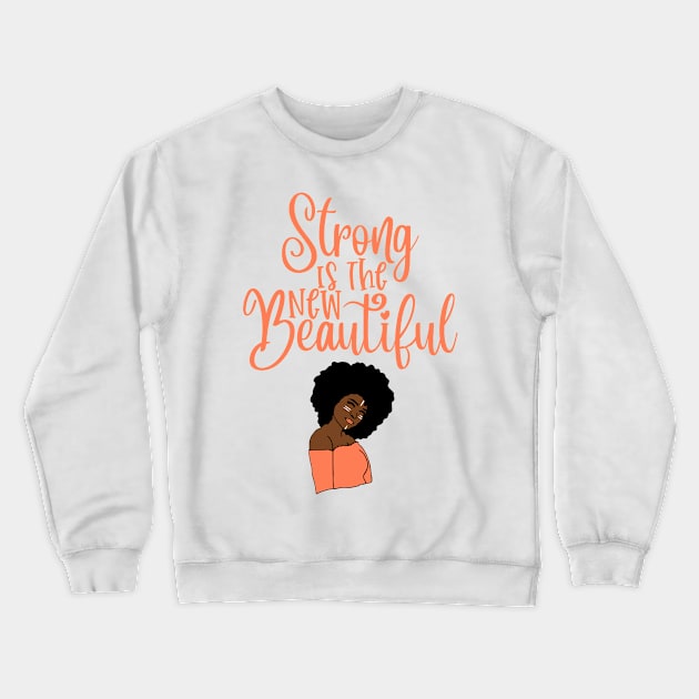 Strong Is The New Beautiful Crewneck Sweatshirt by My Tribe Apparel